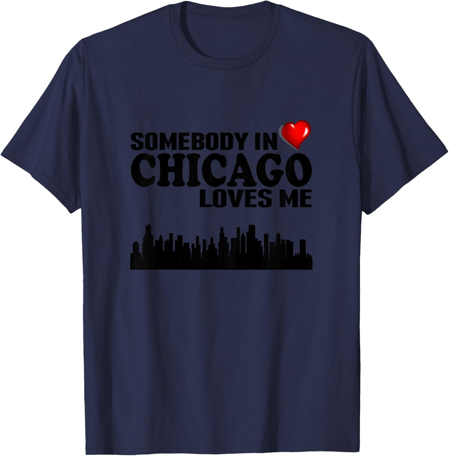 Somebody In Chicago Loves Me T-Shirt - T-Shirt | Navy