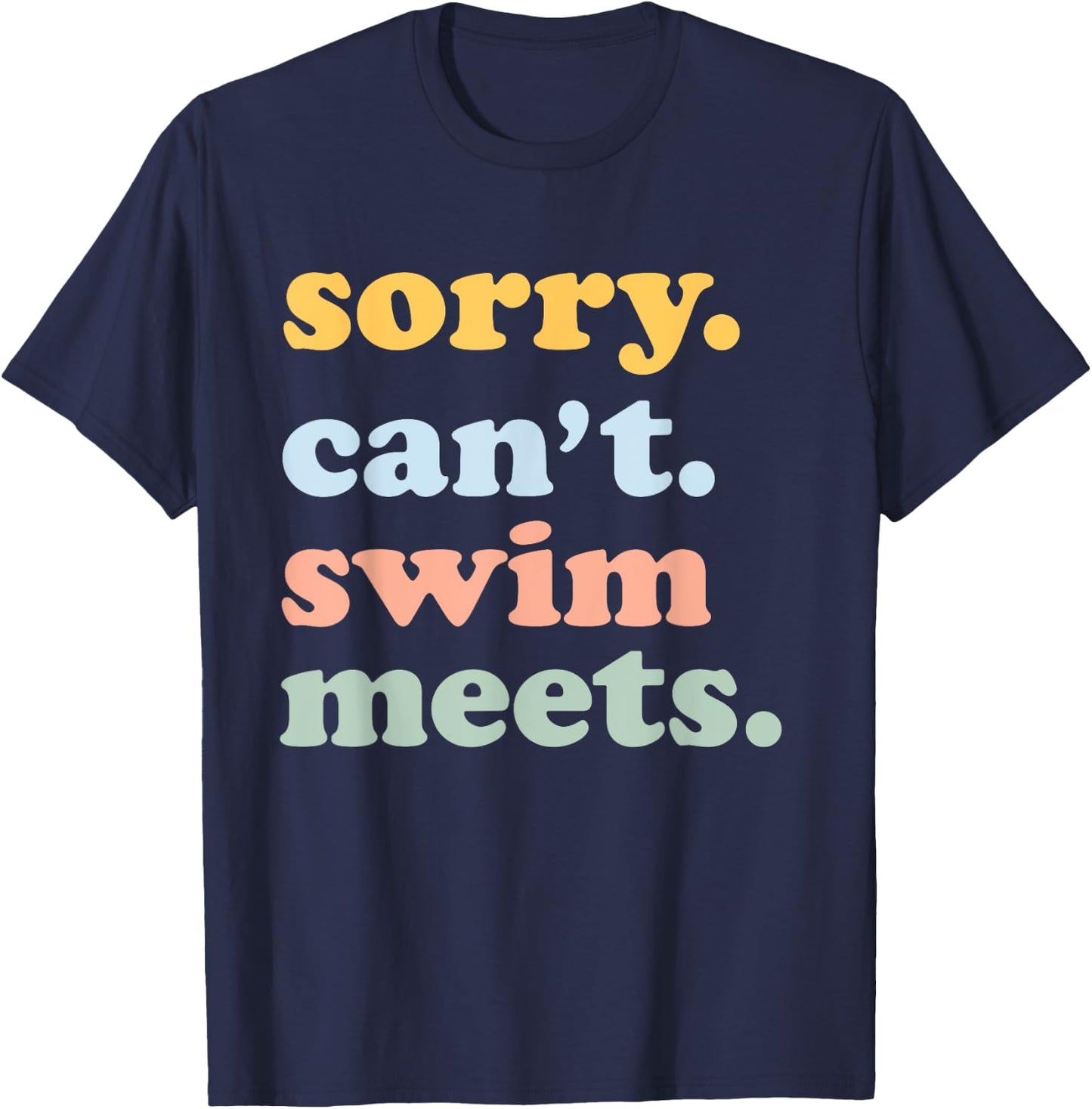 Sorry Can't Swim Meets Funny Swimming Swimmer Swim Mom Dad T-Shirt - T-Shirt | Navy