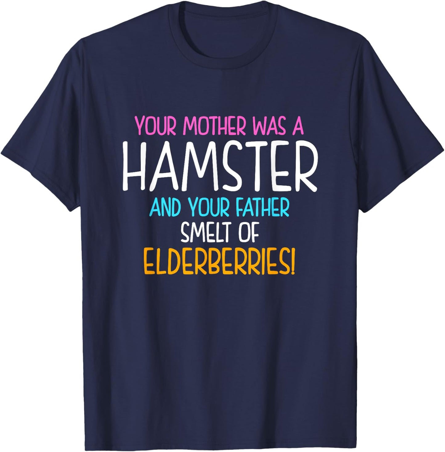 Your Mother Was A Hamster And Your Father Hamster Lover T-Shirt - T-Shirt | Navy
