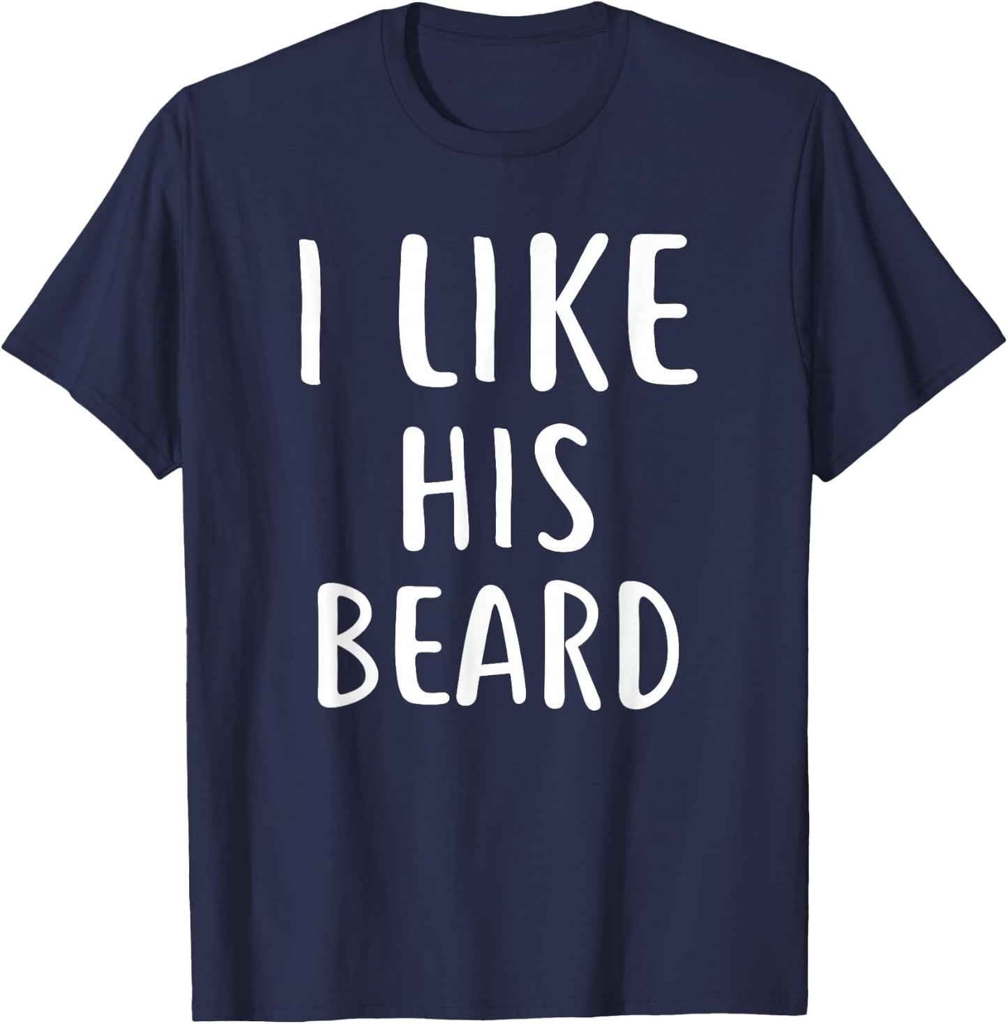 I Like His Beard Compliment Matching Couple Shirts T-Shirt - T-Shirt | Navy