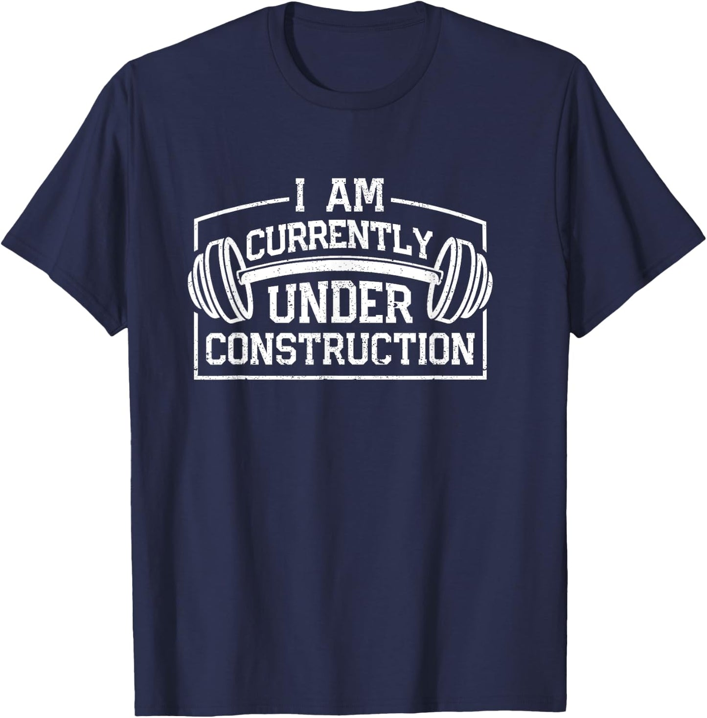 I Am Currently Under Construction Funny Gym Workout Lovers T-Shirt - T-Shirt | Navy