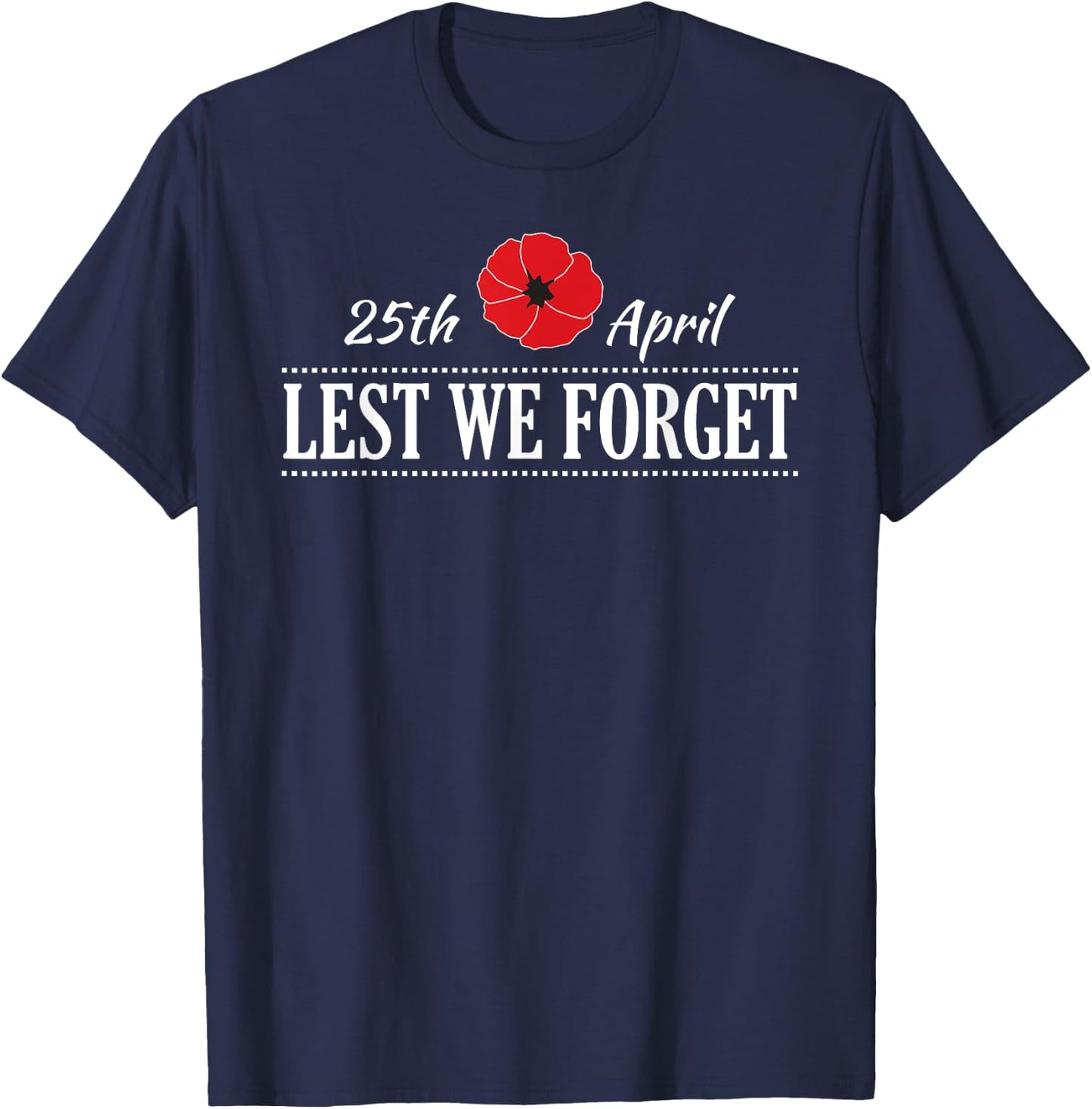LEST WE FORGET 25th April Anzac Day T-Shirt - T-Shirt | Navy