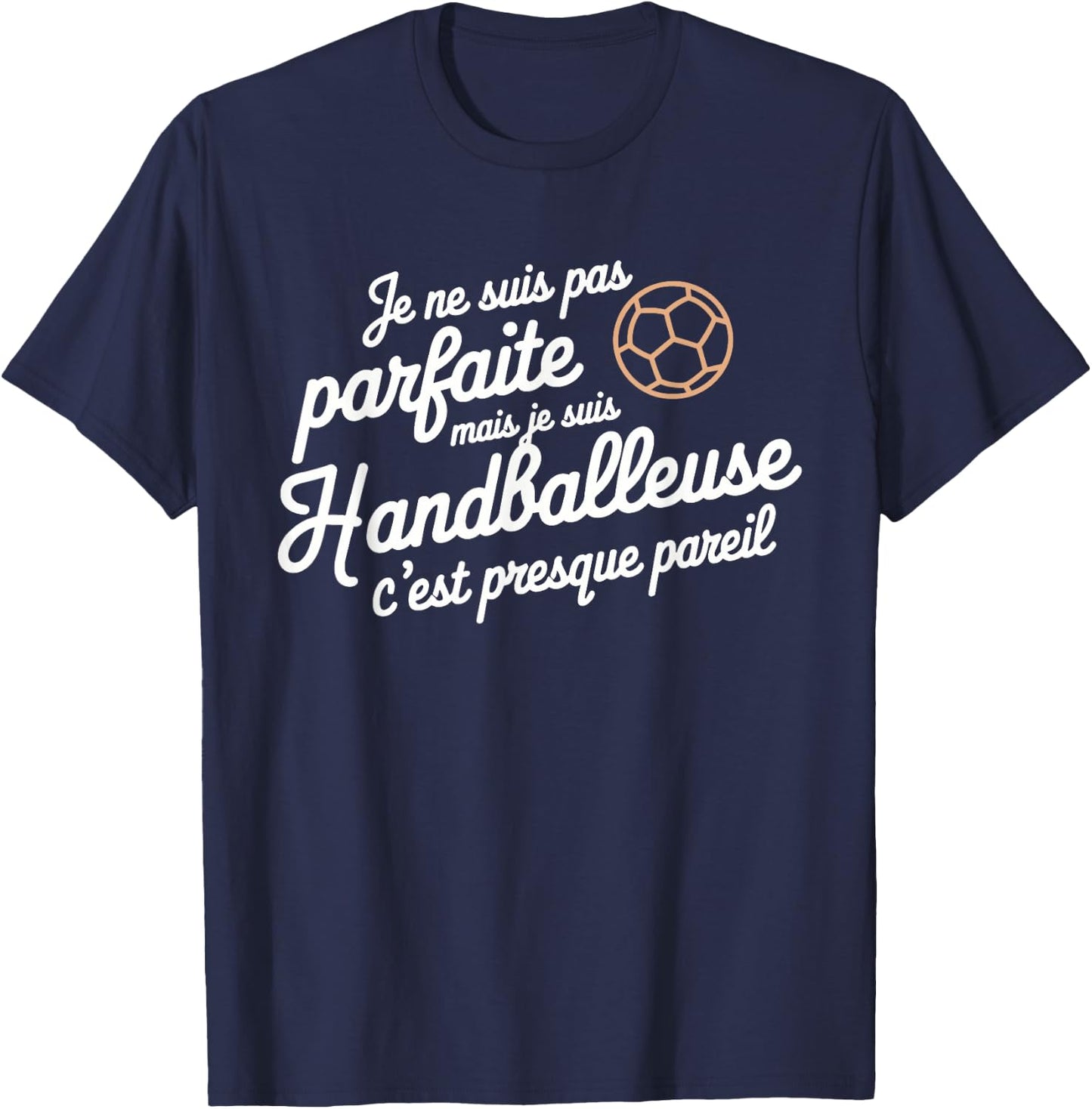 Je Suis Pas Parfait Mais Je Suis Handballler Gift , Black, S T-Shirt - T-Shirt | Navy