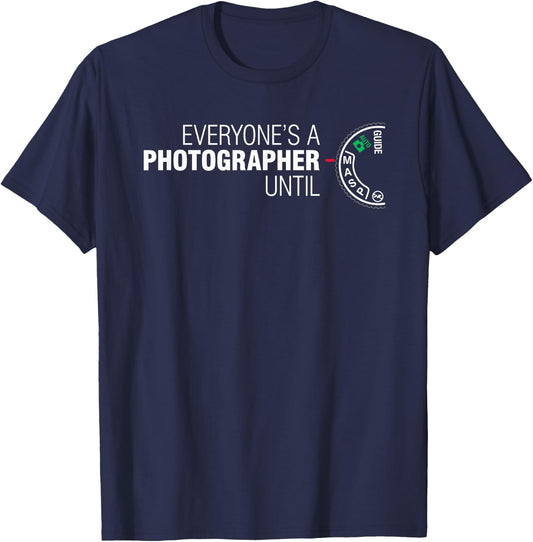 Everyone's A Photographer Until Manual Mode T Shirt T-Shirt - T-Shirt | Navy