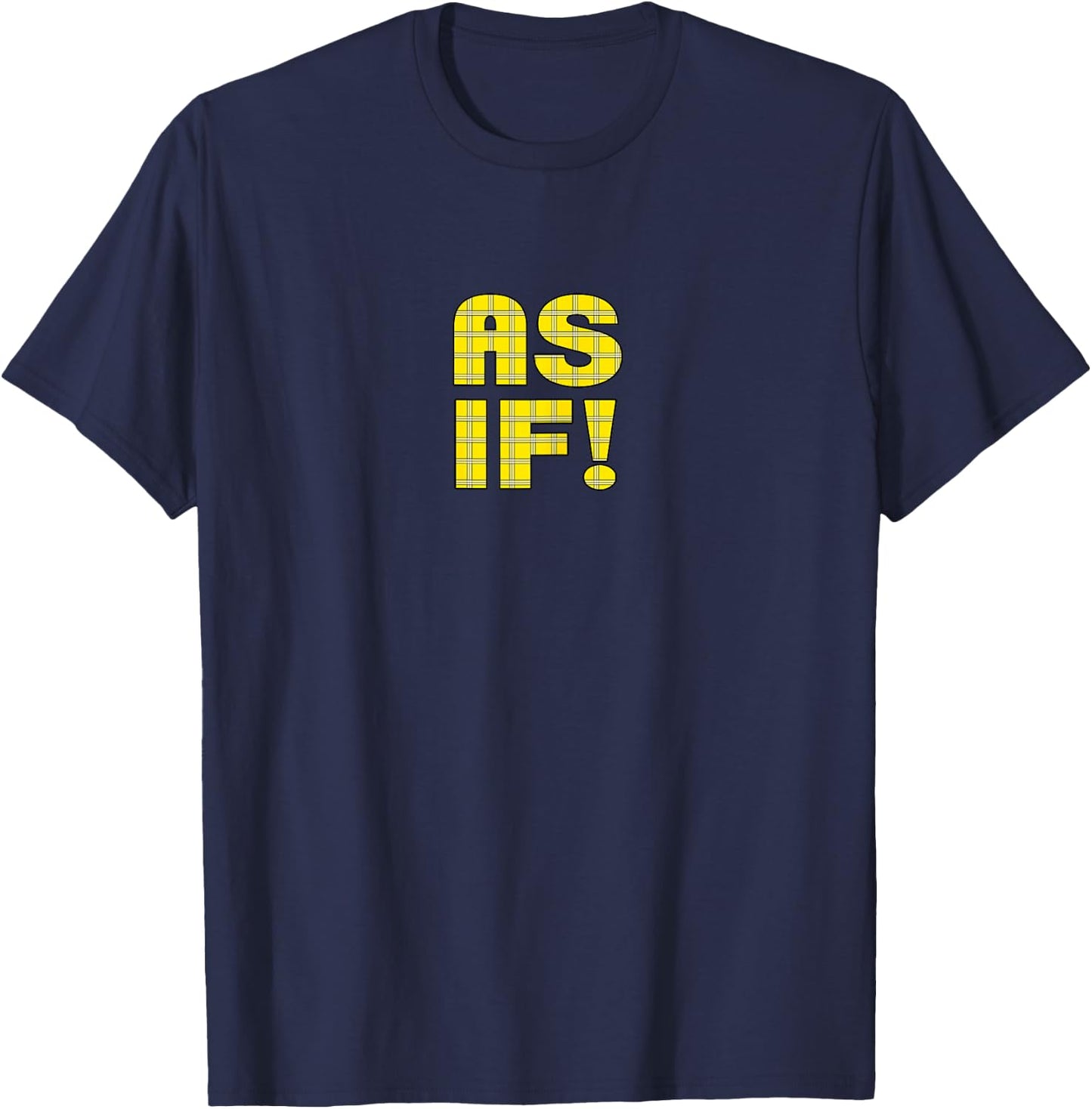 90s Clueless AS IF! Plaid Ladies | Highschool Cult T-Shirt - T-Shirt | Navy
