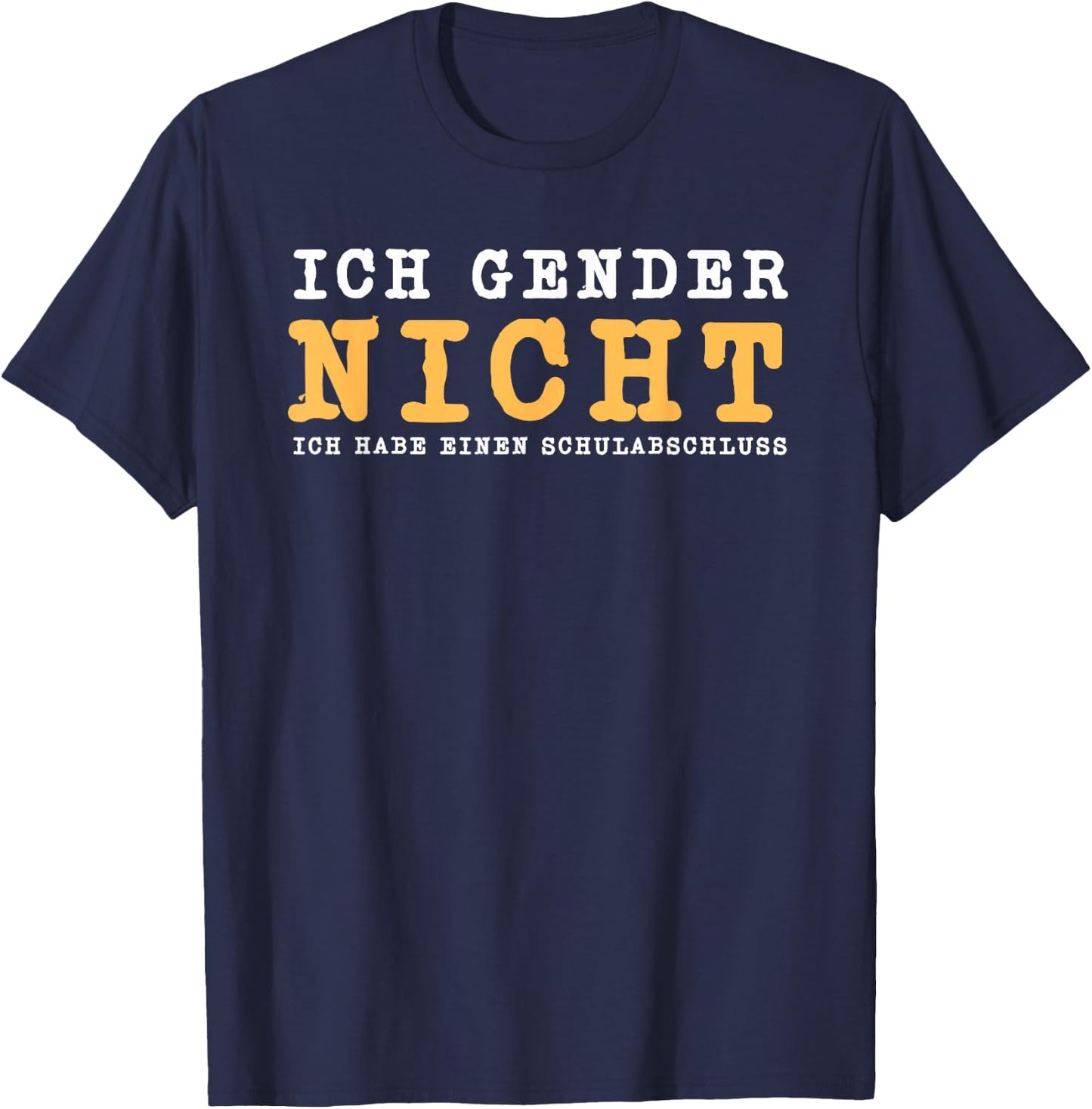 Ich Gender Nicht Ich Habe Einen Schulabschluss Gegen Gender T-Shirt - T-Shirt | Navy