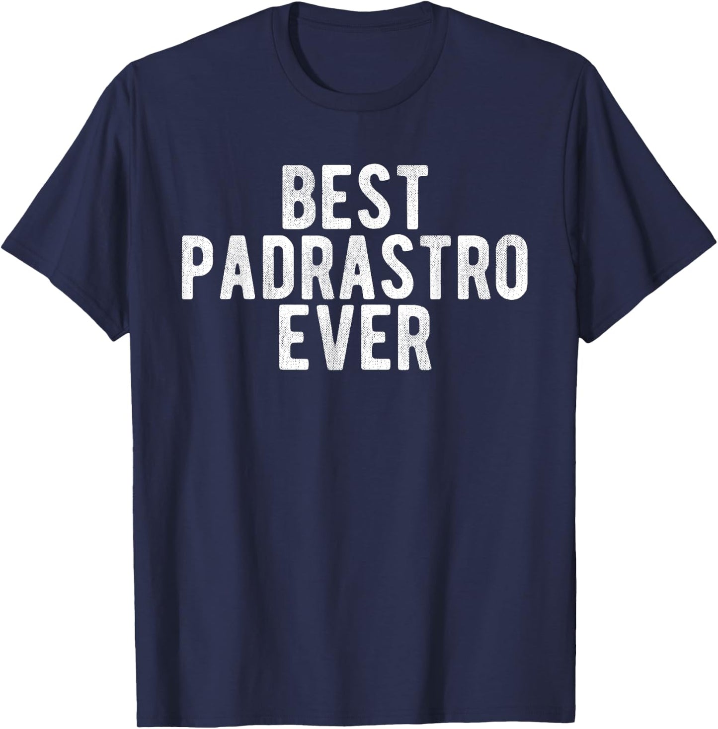 Best Padrastro Ever Mexican Step Father Spanish Padrastro T-Shirt - T-Shirt | Navy