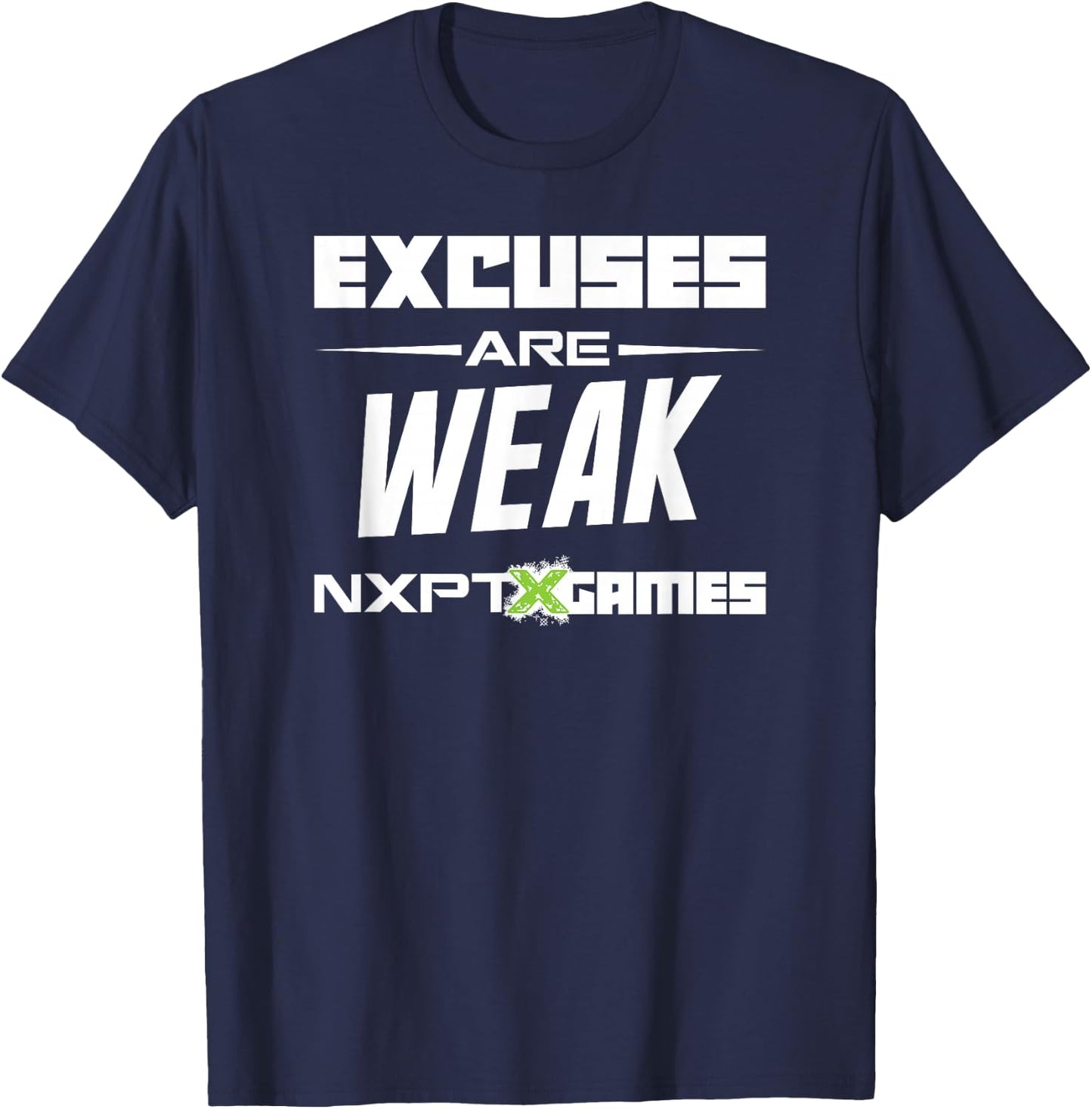 NXPT Games Excuses Are Weak T-Shirt - T-Shirt | Navy