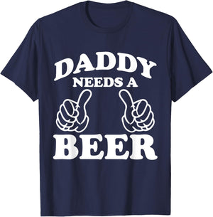Daddy Needs A Beer Funny Drinking Beer Lover T-Shirt - T-Shirt | Navy