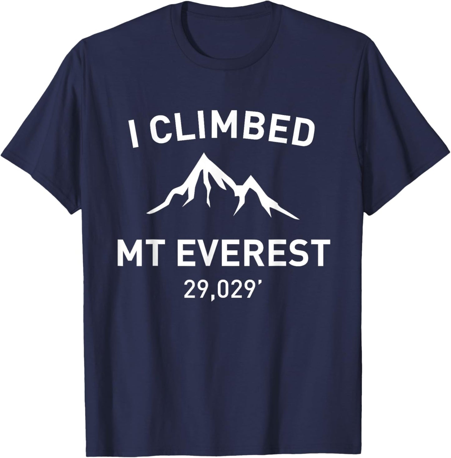 I Climbed Mt Everest Outdoor Hiking Shirt T-Shirt - T-Shirt | Navy