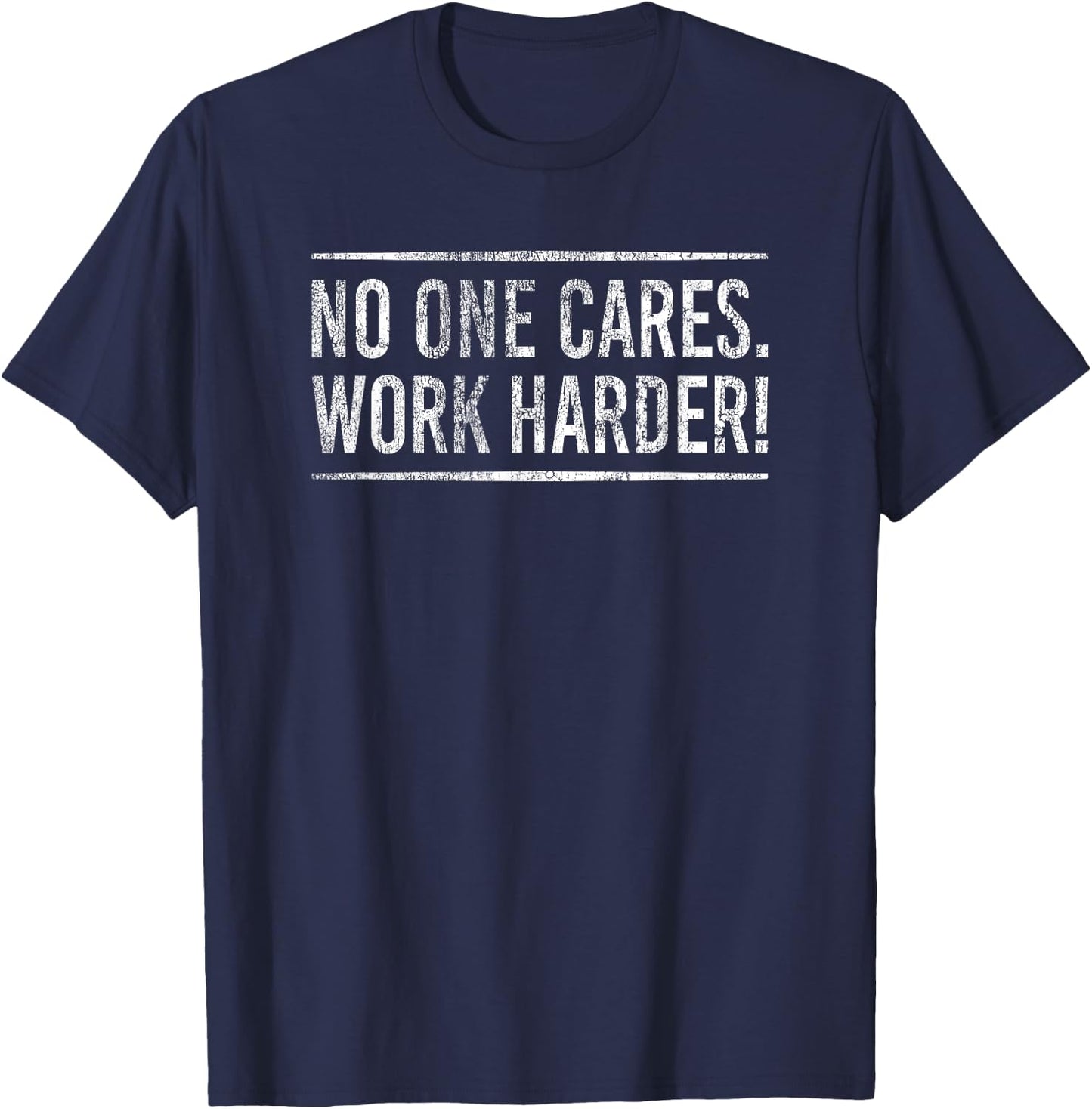 No One Cares Work Harder! Motivational Workout Gym Fitness T-Shirt - T-Shirt | Navy