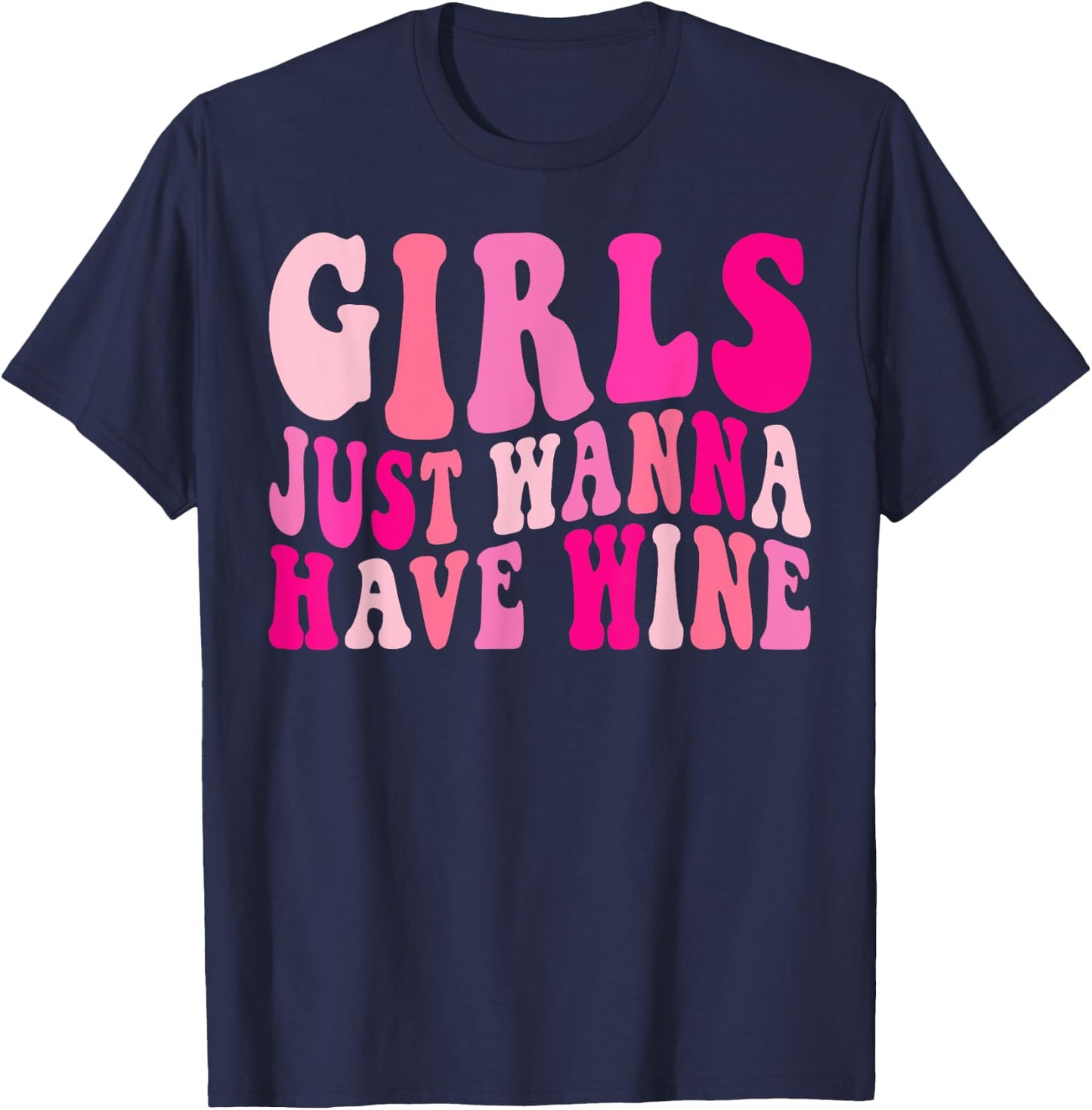 Girls Just Wanna Have Wine Drink Bachelorette Party Matching T-Shirt - T-Shirt | Navy