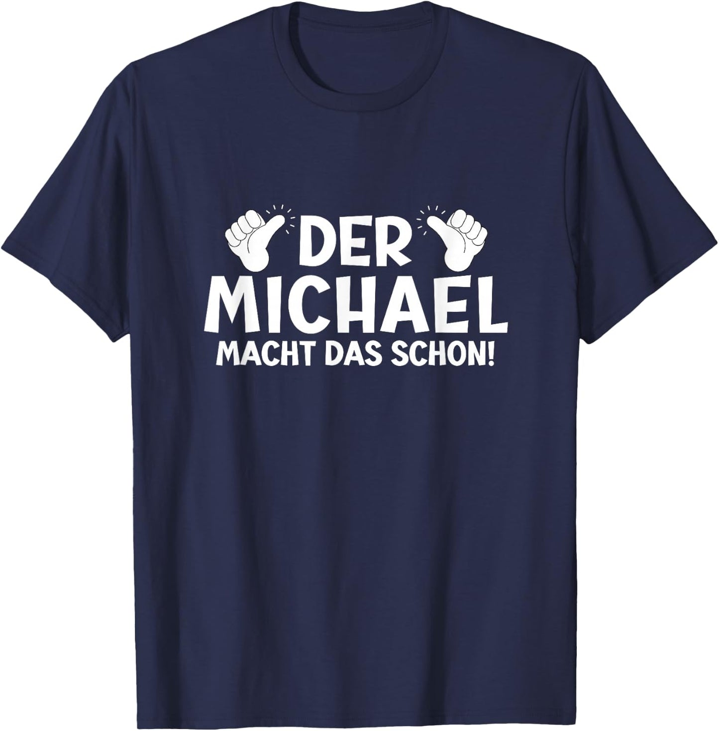 Lustiges Der Michael Macht Das Schon! Cooles Vornamen Herren T-Shirt - T-Shirt | Navy