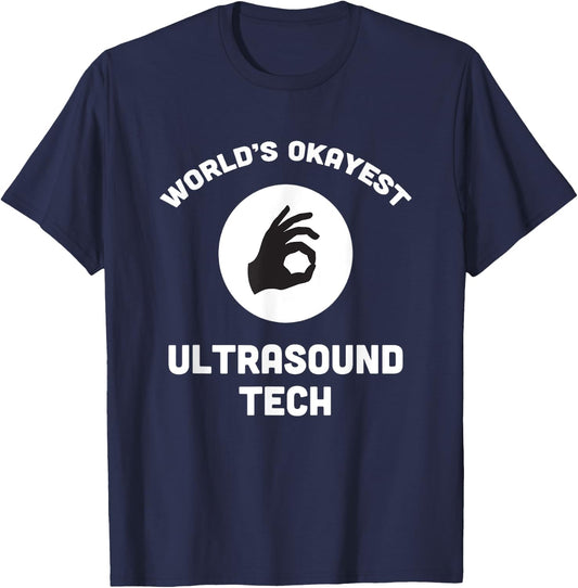 Worlds Okayest Ultrasound Tech Best Funny Gift Sonogram T-Shirt - T-Shirt | Navy