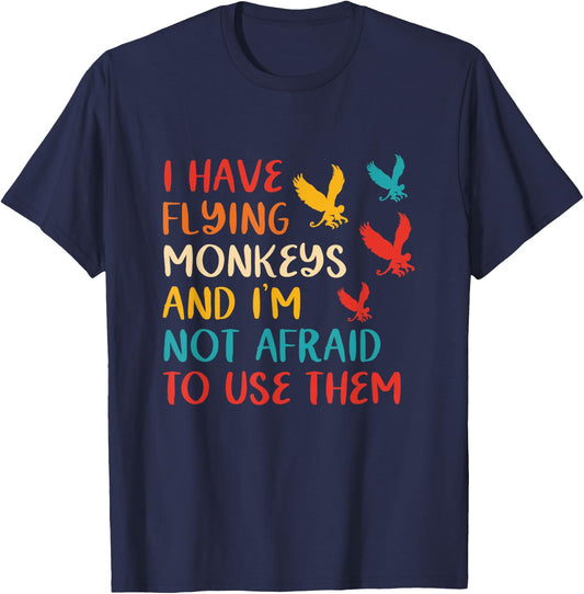 I Have Flying Monkeys & I'm Not Afraid To Use Them Vintage T-Shirt - T-Shirt | Navy