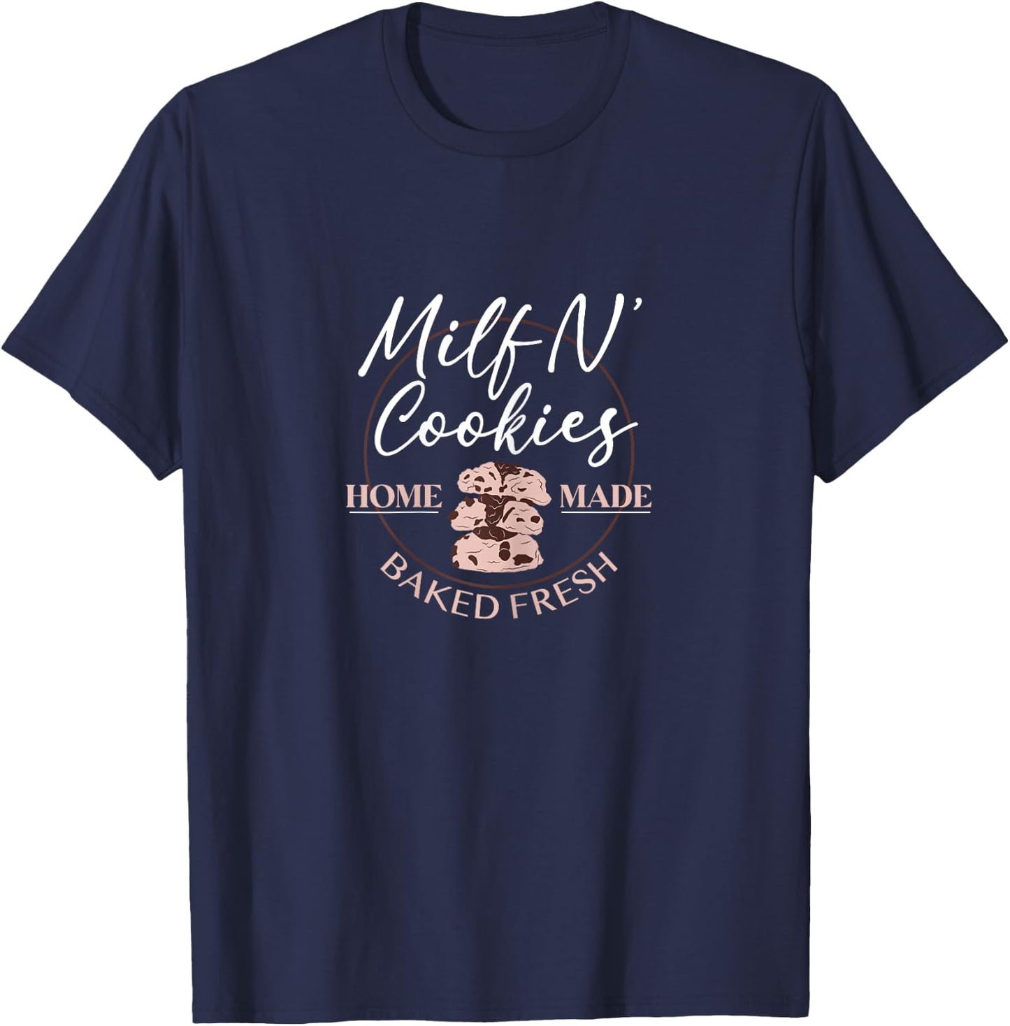 Milf N' Cookies Home Made Baked Fresh T-Shirt - T-Shirt | Navy