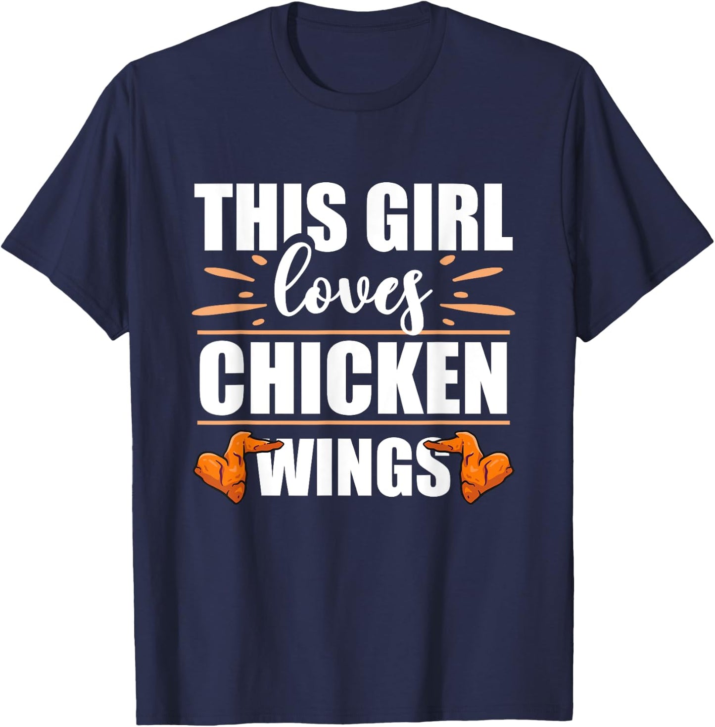 Chicken Wings Food - This Girl Loves Chicken Wings T-Shirt - T-Shirt | Navy