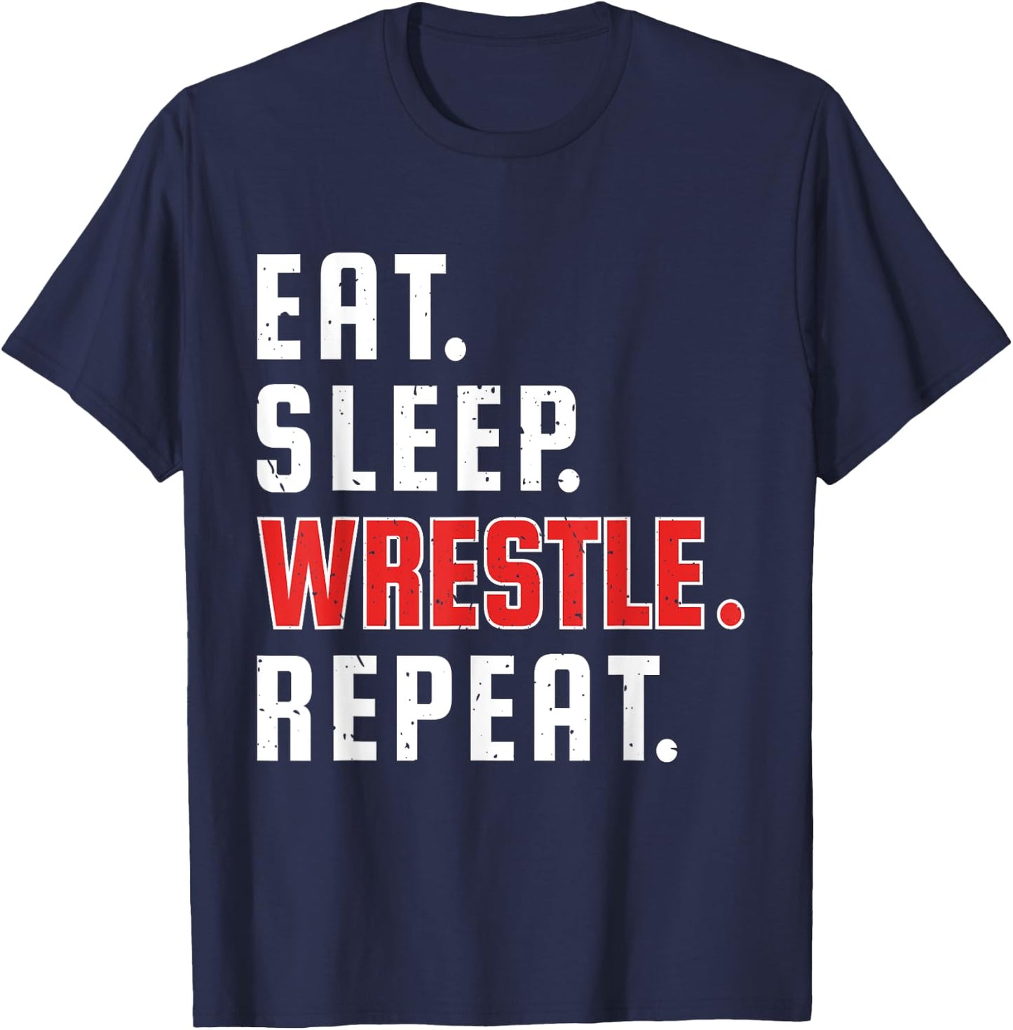 Funny Eat Sleep Wrestle Repeat for Wrestler Fans Wrestling T-Shirt - T-Shirt | Navy