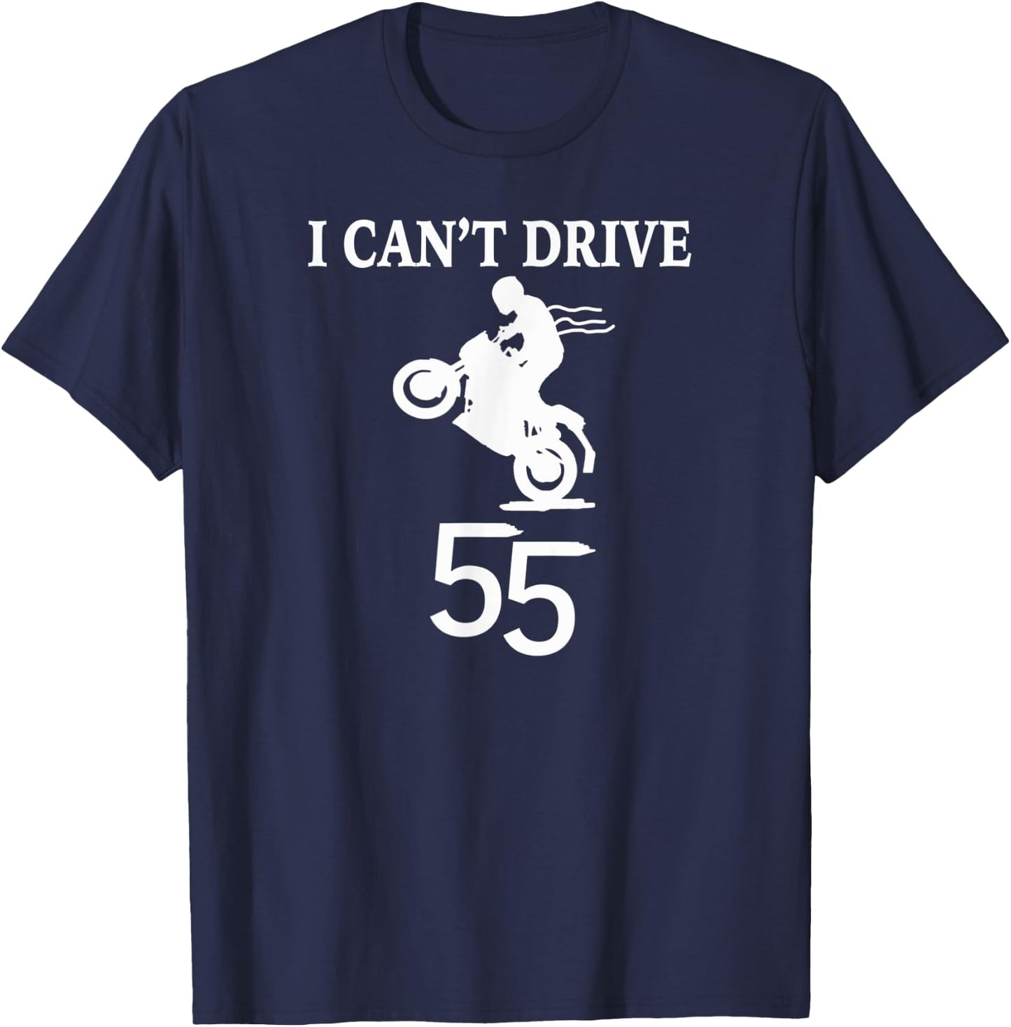 I can't drive 55 Motorcycle racing T-Shirt - T-Shirt | Navy