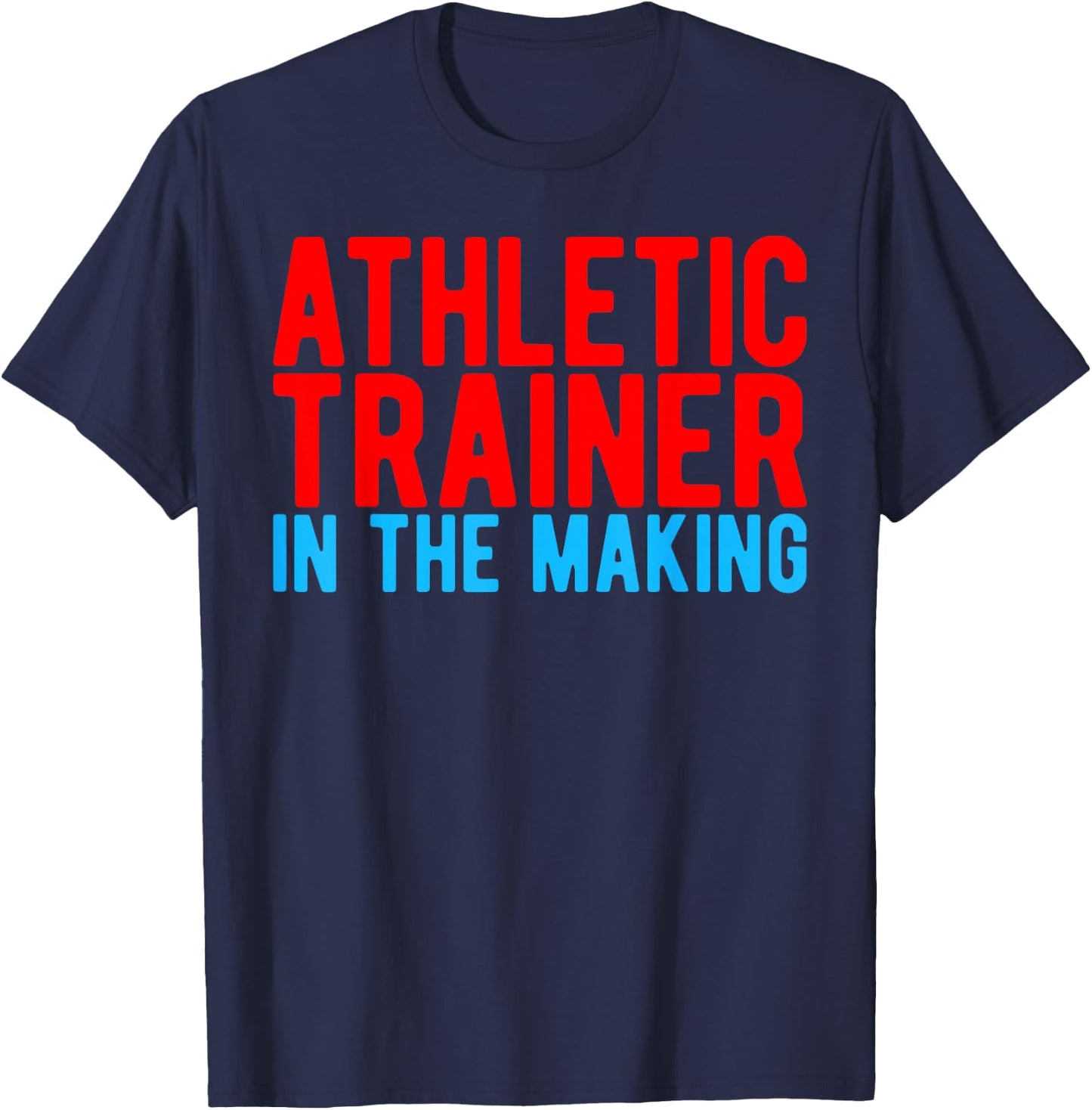 Athletic Trainer in the Making Athletic Trainer T-Shirt - T-Shirt | Navy