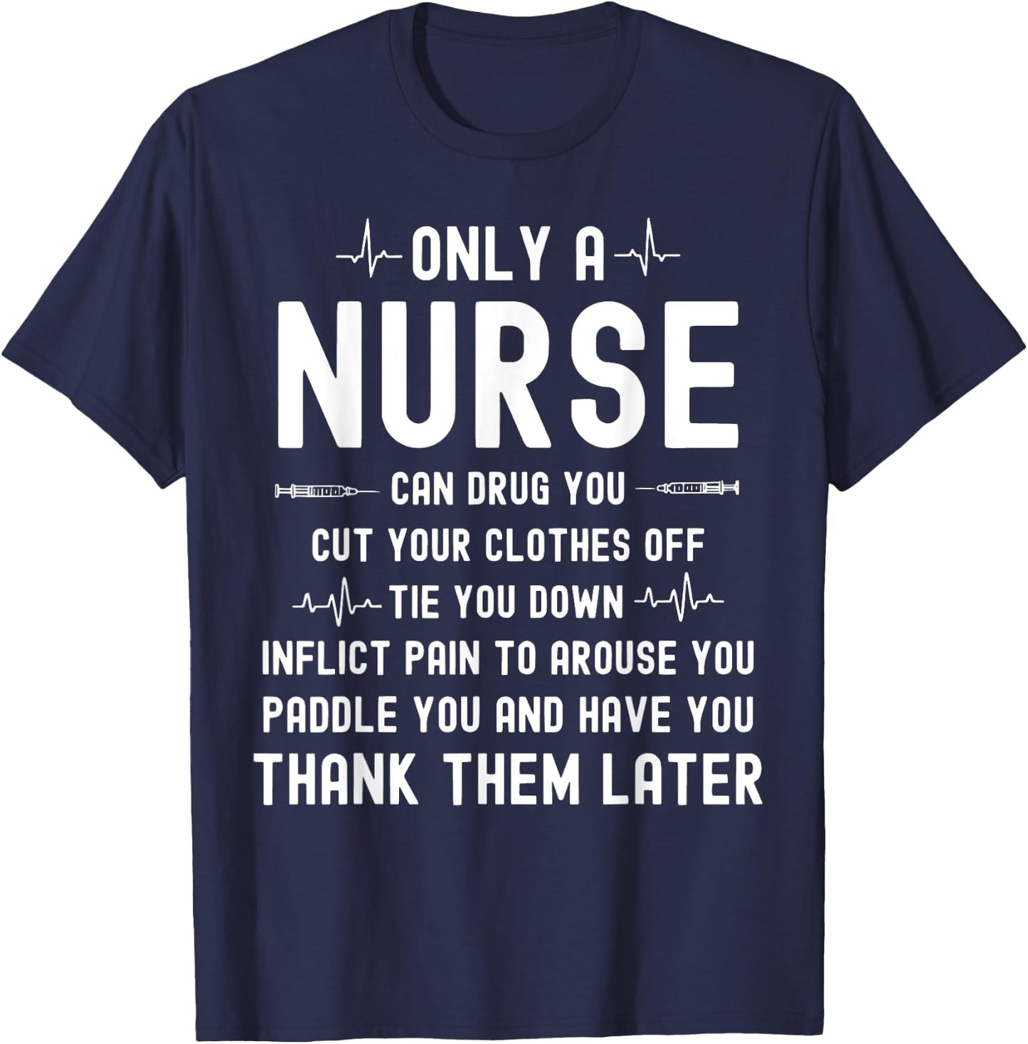 Only A Nurse Can Drug You Cut Your Clothes Off T-Shirt - T-Shirt | Navy