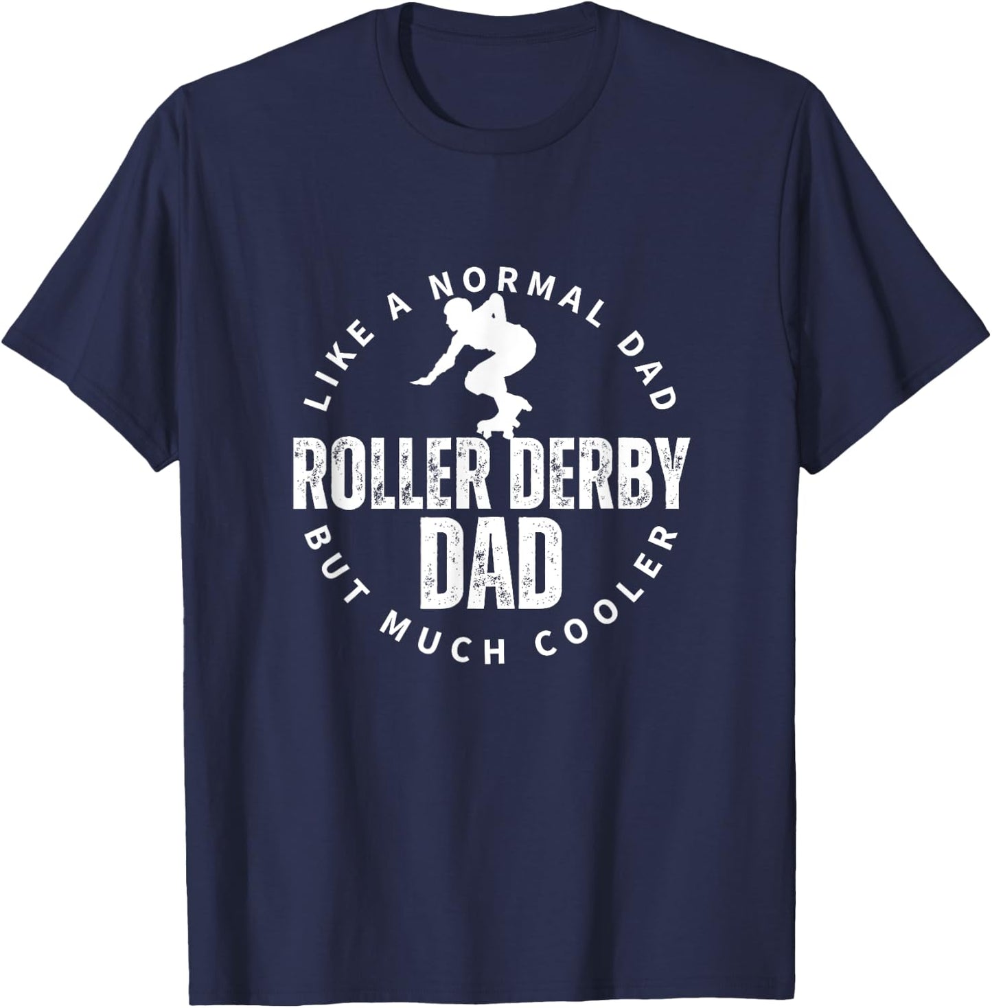 Roller Derby Dad Father Quote Funny Roller Derby T-Shirt - T-Shirt | Navy