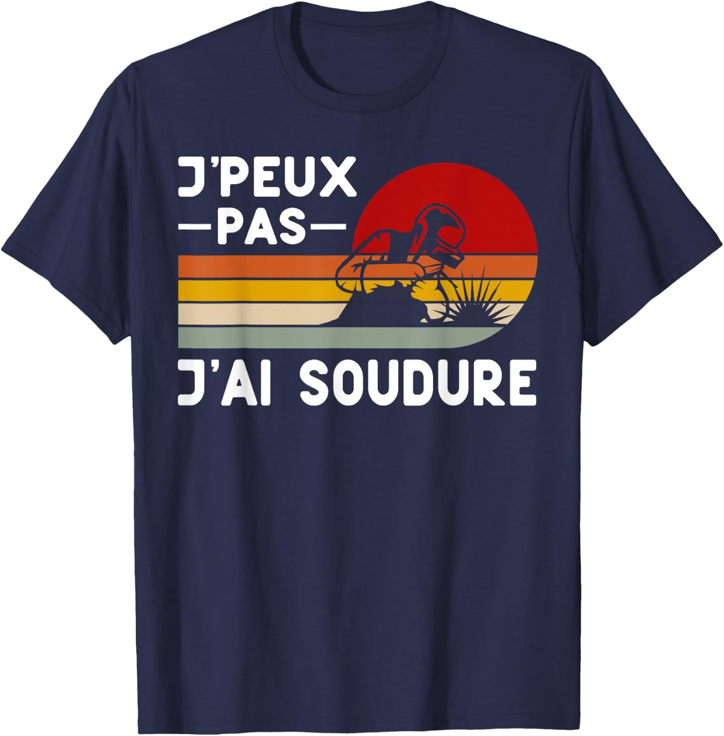 Je Peux Pas J'ai Soudure Humour Welder DIY Funny , Black, S T-Shirt - T-Shirt | Navy