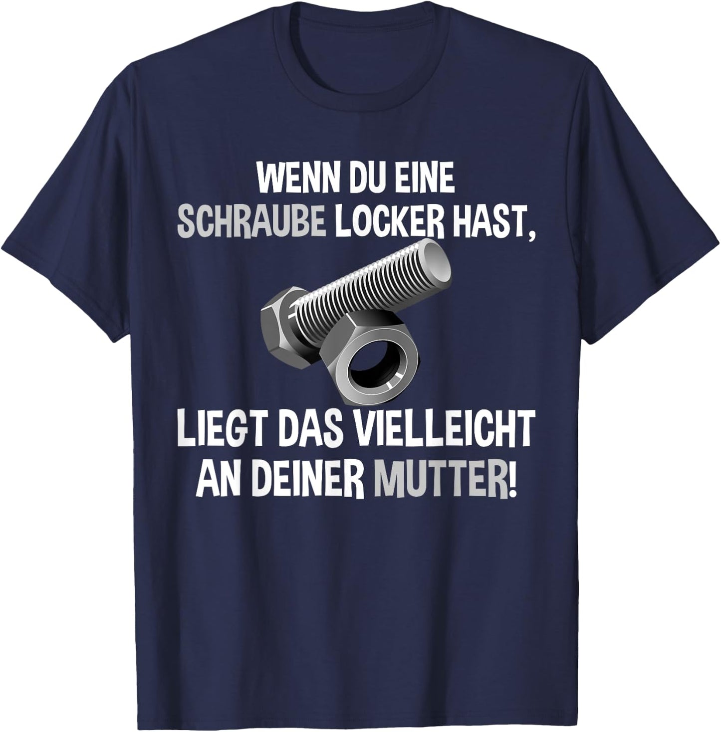 Lustiges - Wenn du eine Schraube locker hast liegs an Mutti T-Shirt - T-Shirt | Navy