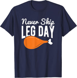 Never Skip Leg Day Turkey Thanksgiving T-Shirt - T-Shirt | Navy