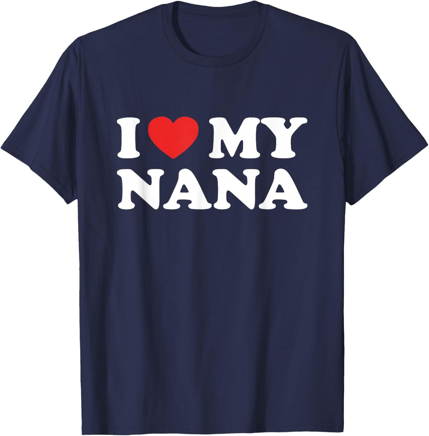 I Love My Nana I Heart My Grandma Mothers Day Grandkids Gift T-Shirt - T-Shirt | Navy