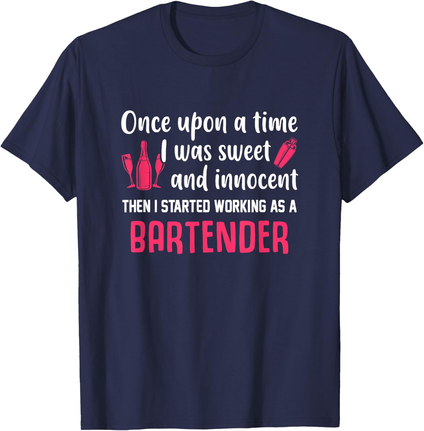 Once Upon A Time I Was Sweet And Innocent Bartender T-Shirt - T-Shirt | Navy
