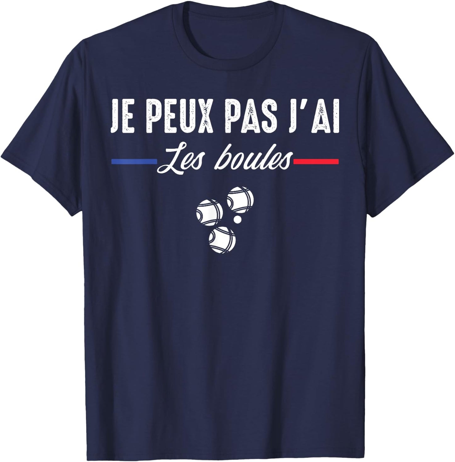 Je Peux pas j'ai les boules Boccia Boule Pétanque Funny , Black, S T-Shirt - T-Shirt | Navy