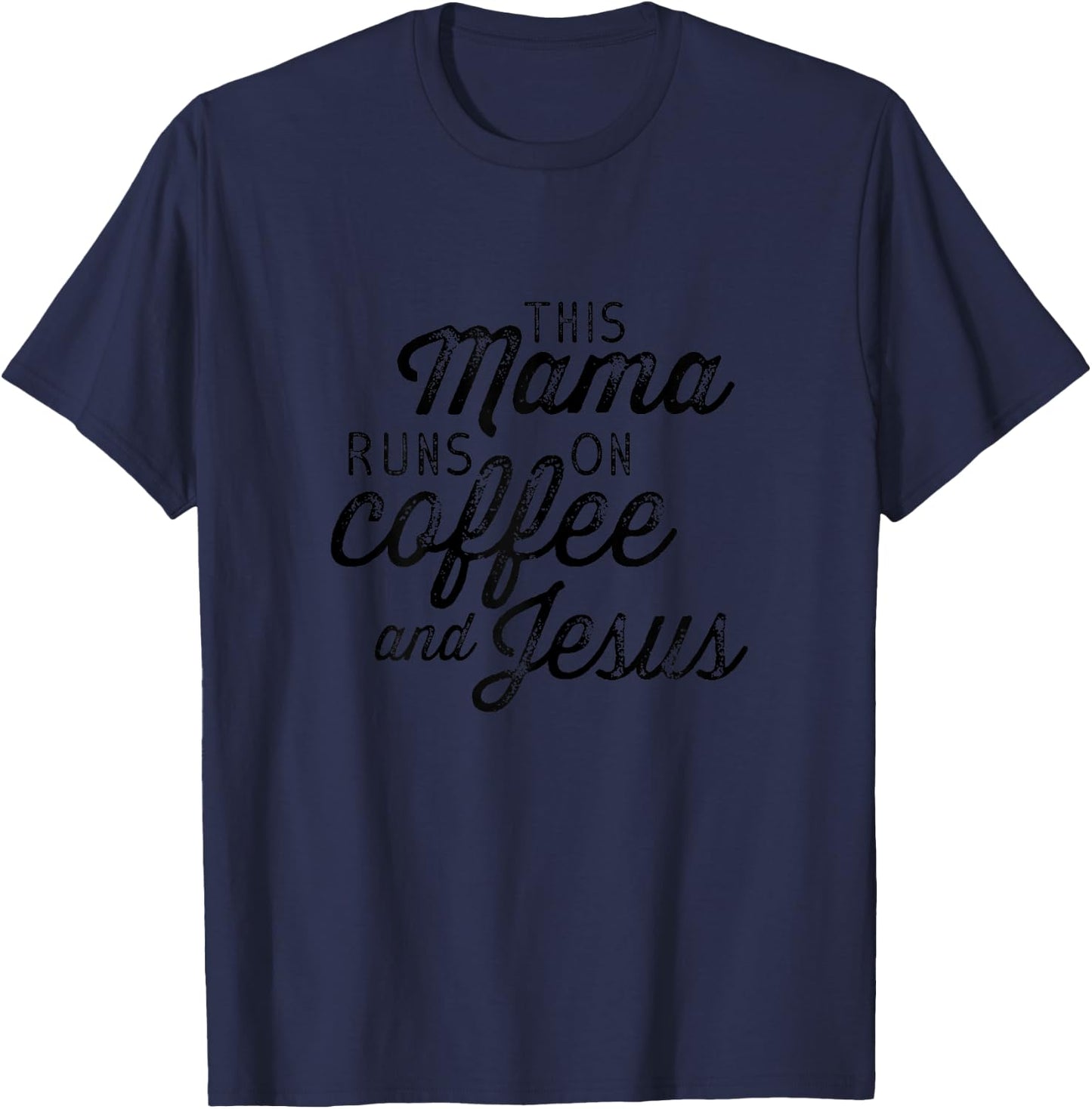 This Mama Runs on Coffee and Jesus Cute Christian Quote T-Shirt - T-Shirt | Navy