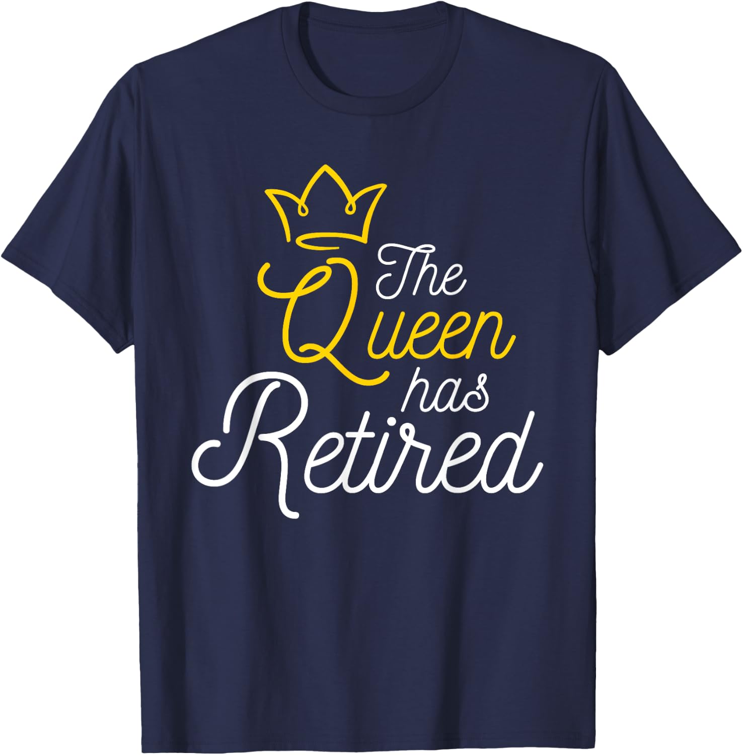 The Queen Has Retired - Retirement Retiree Retiring Pension T-Shirt - T-Shirt | Navy