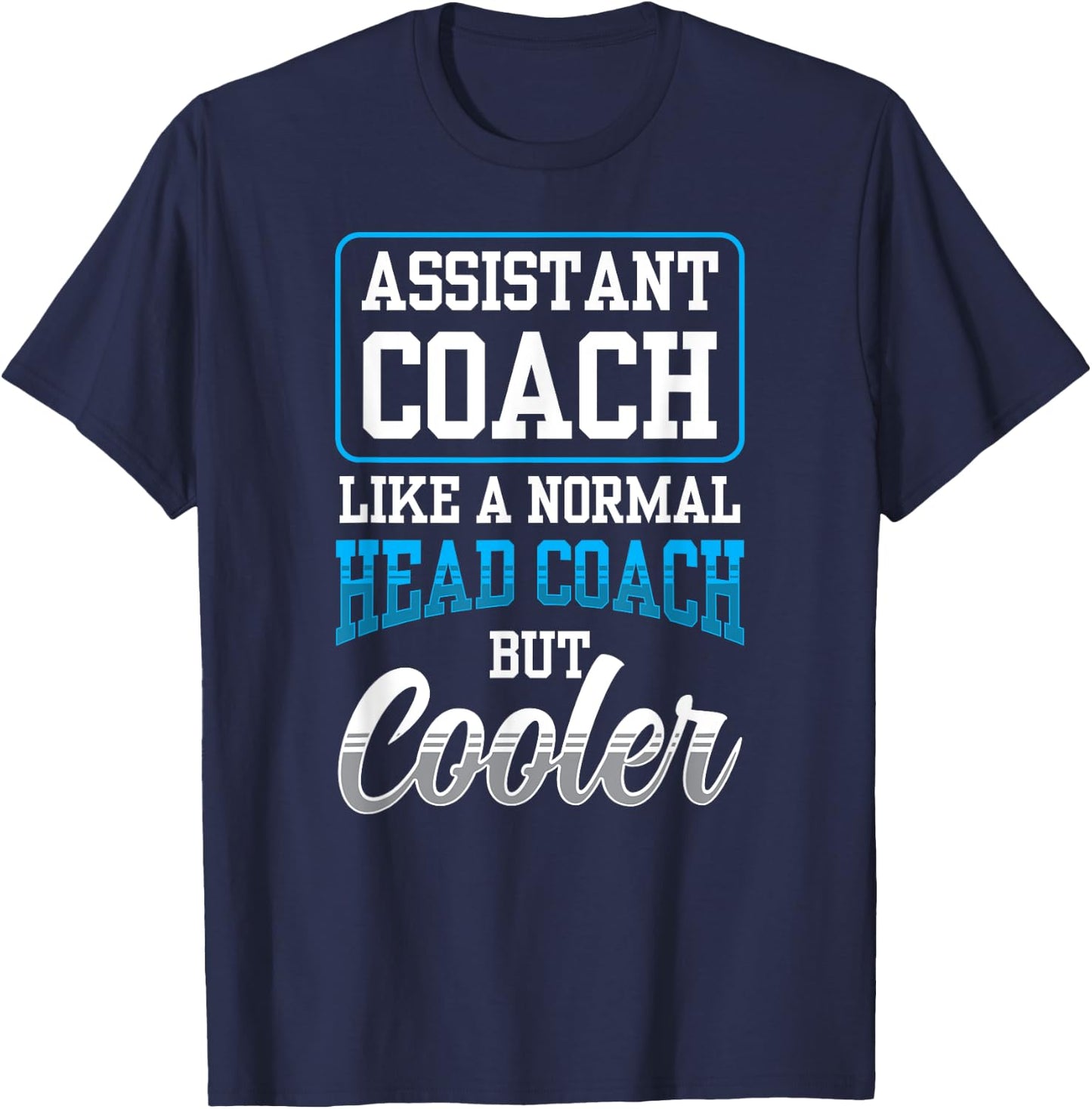 Assistant Coach Like A Normal Head Coach But Coaching T-Shirt - T-Shirt | Navy