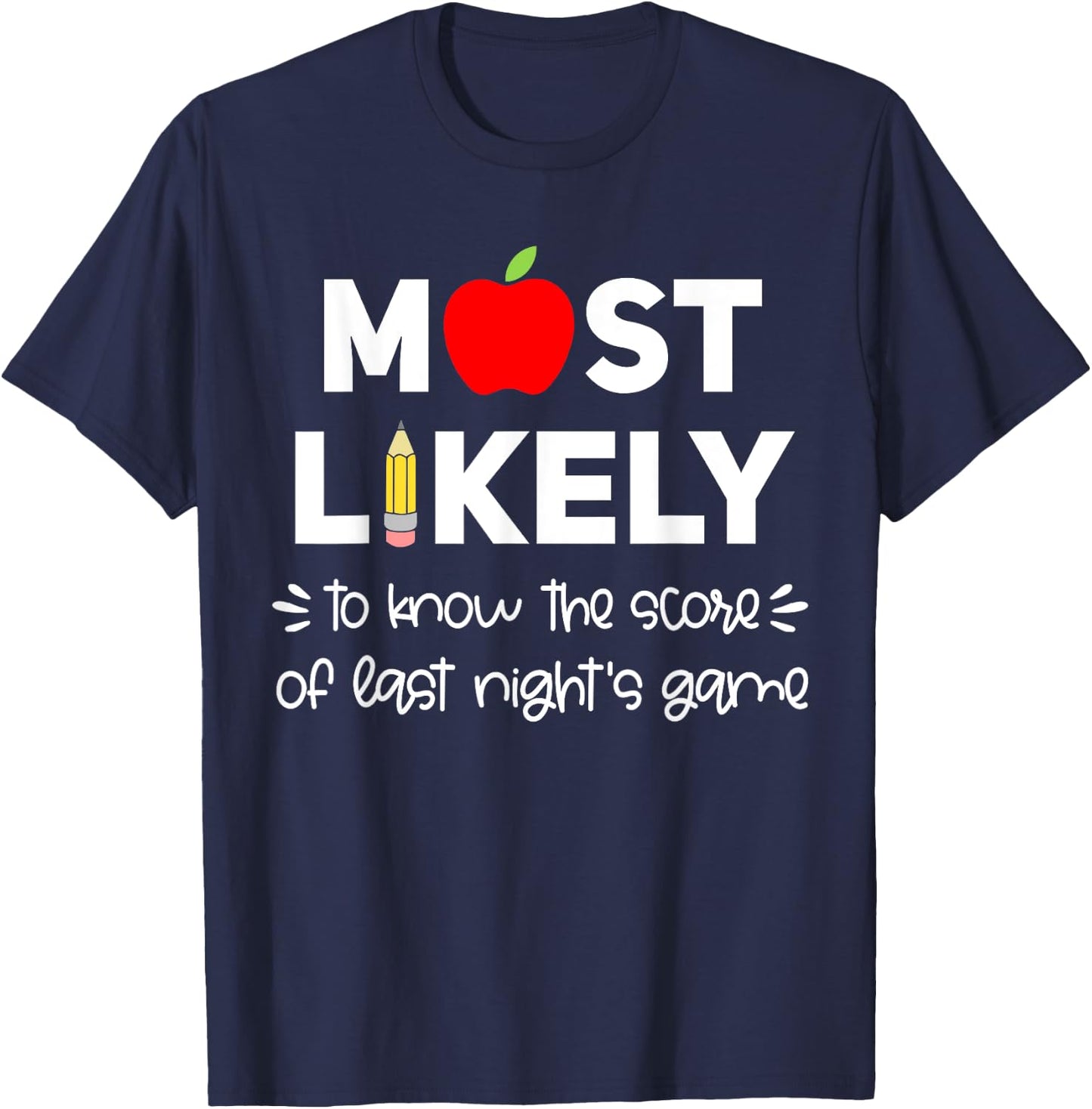 Most Likely to Teacher Shirt Funny First Day of School Group Women Kids T-Shirt - T-Shirt | Navy