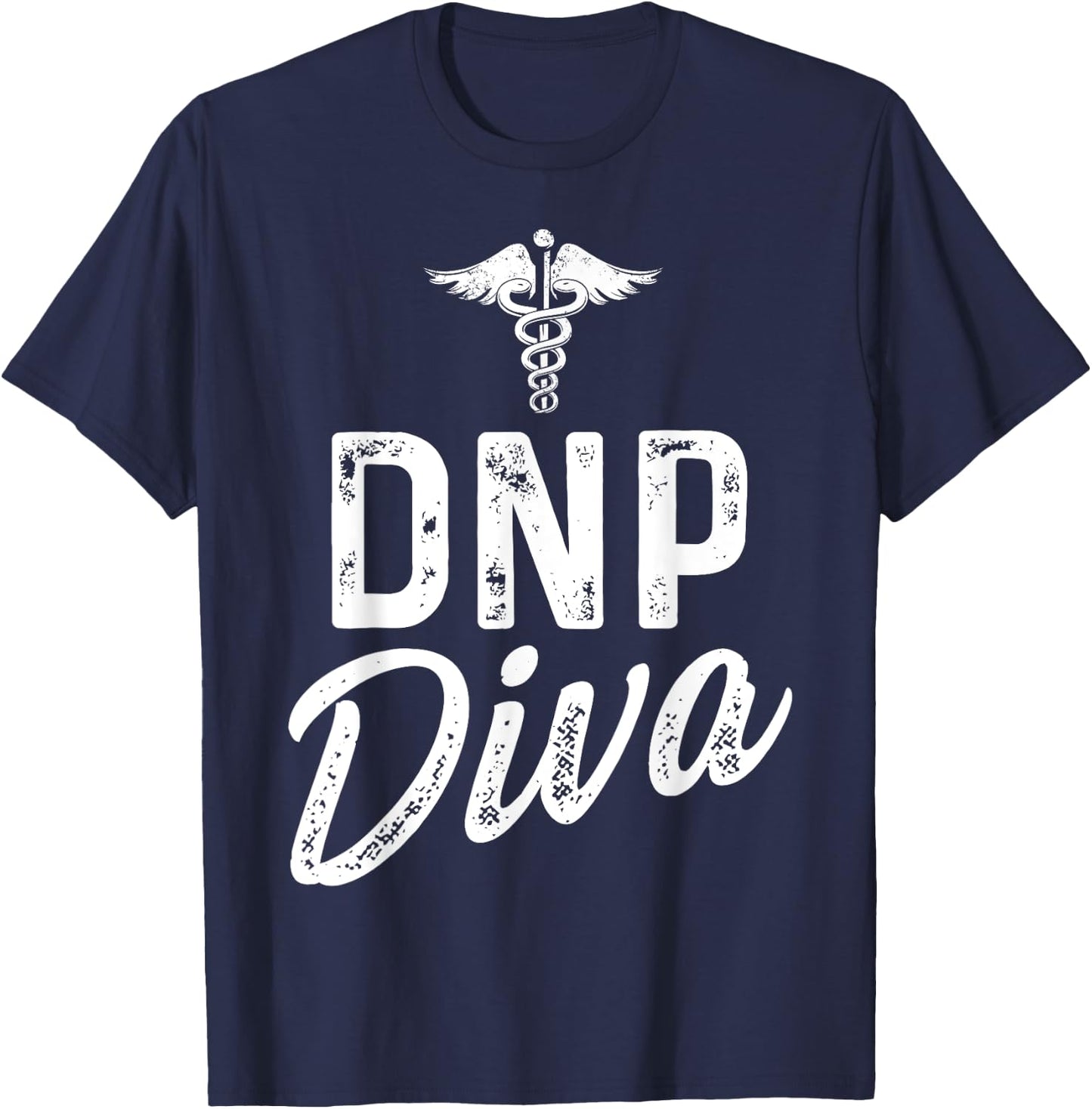 DNP Doctor of Nursing Practice Diva RN Nurse T-Shirt - T-Shirt | Navy
