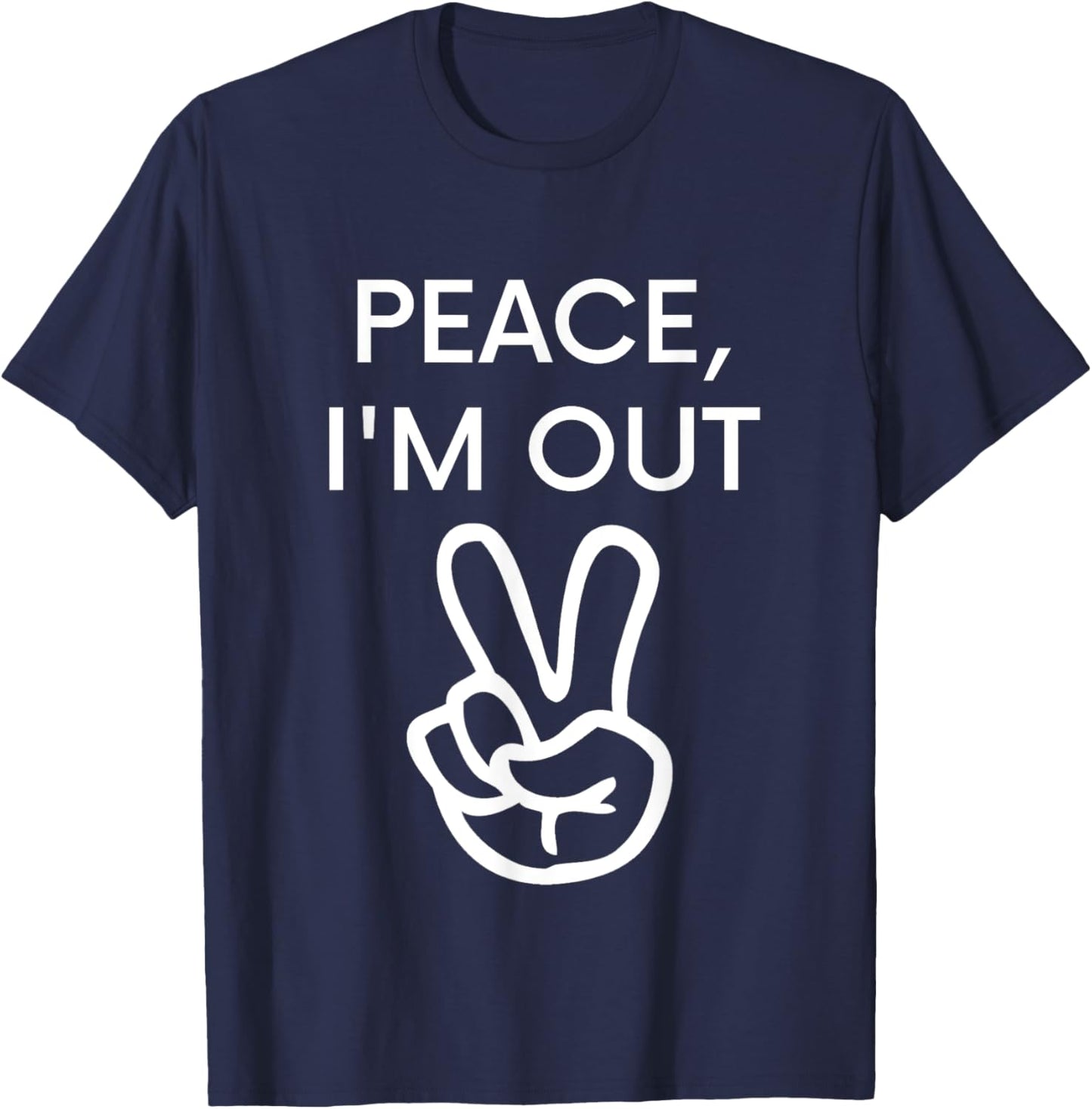Peace, I'm Out - Funny Retirement T-Shirt - T-Shirt | Navy