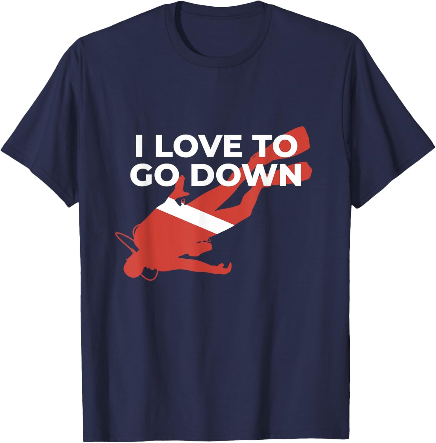I Love To Go Down - Funny Scuba Diver T-Shirt - T-Shirt | Navy