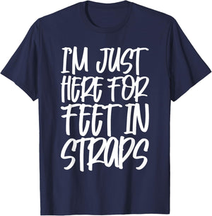 I'm Just Here For Feet In Straps T-Shirt - T-Shirt | Navy