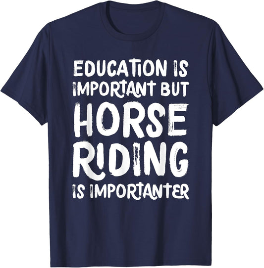 Education Is Important But Horse Riding Is Importanter Funny T-Shirt - T-Shirt | Navy