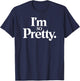 Im So Pretty T-Shirt - T-Shirt | Navy