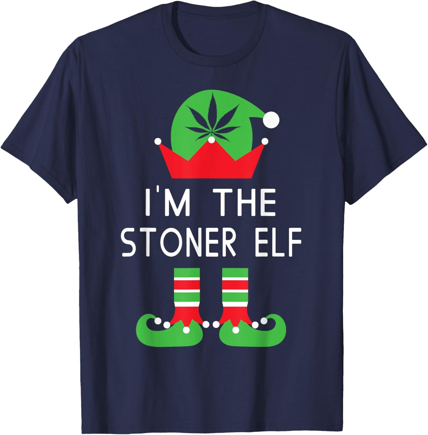 I'm The Stoner Elf Funny Marijuana Christmas T Shirt T-Shirt - T-Shirt | Navy