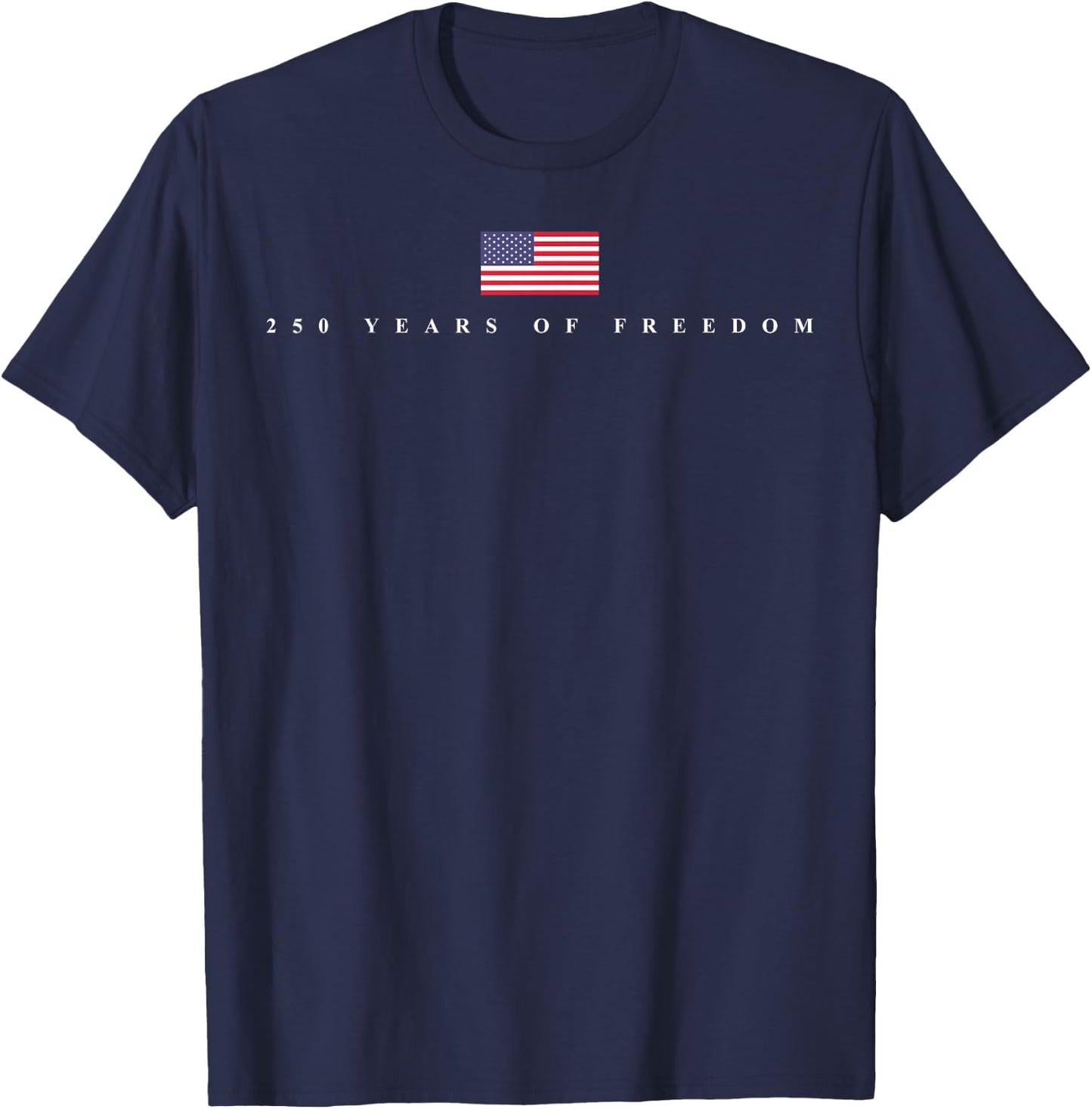 250 Years of Freedom US Flag 250th 4th July Independence Day T-Shirt - T-Shirt | Navy