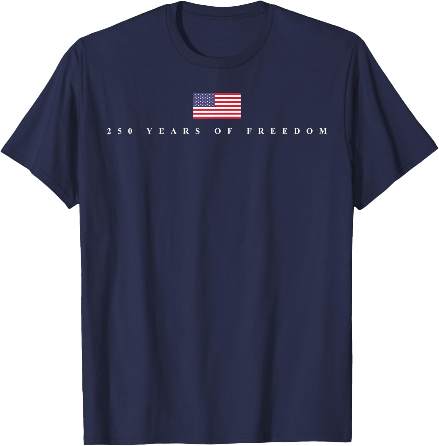 250 Years of Freedom US Flag 250th 4th July Independence Day T-Shirt - T-Shirt | Navy