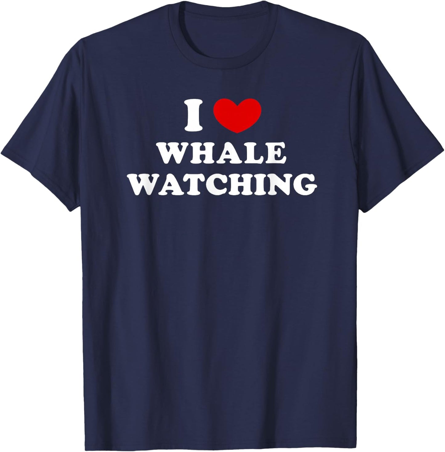 I Love Whale Watching, I Heart Whale Watching T-Shirt - T-Shirt | Navy