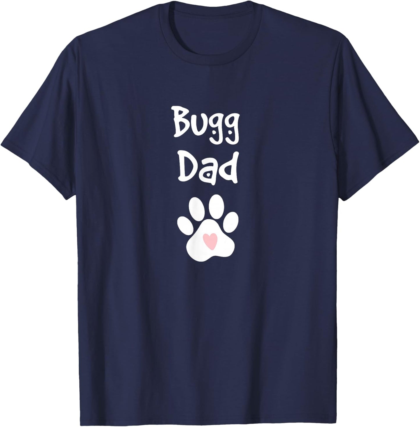 Bugg Dad Boston Terrier Pug Mix Breed Dog T-Shirt - T-Shirt | Navy