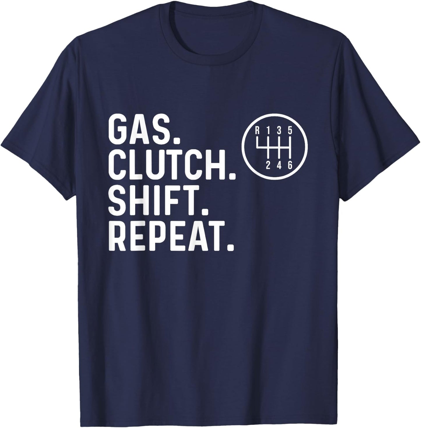 Gas Clutch Shift Repeat - Car Guy Mechanic Manual Shift Car T-Shirt - T-Shirt | Navy