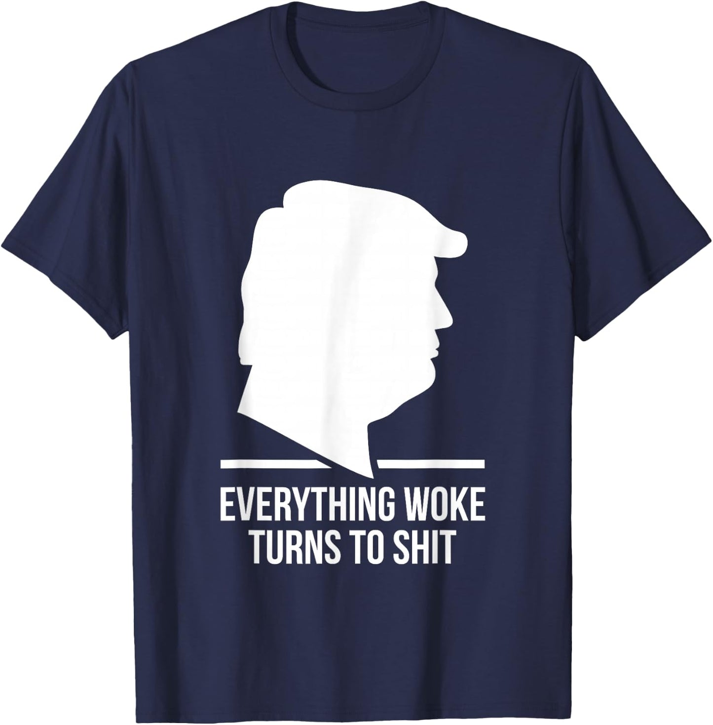 Everything Woke Turns to Shit Trump Funny Quotes 2024 Black T-Shirt - T-Shirt | Navy