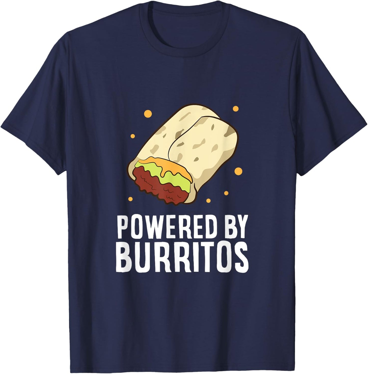 Mexican Food Love Powered By Burritos I Love Burritos T-Shirt - T-Shirt | Navy
